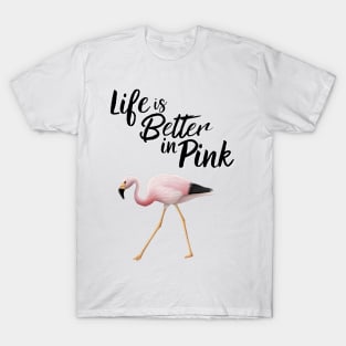 Flamingo Life Is Better In Pink T-Shirt